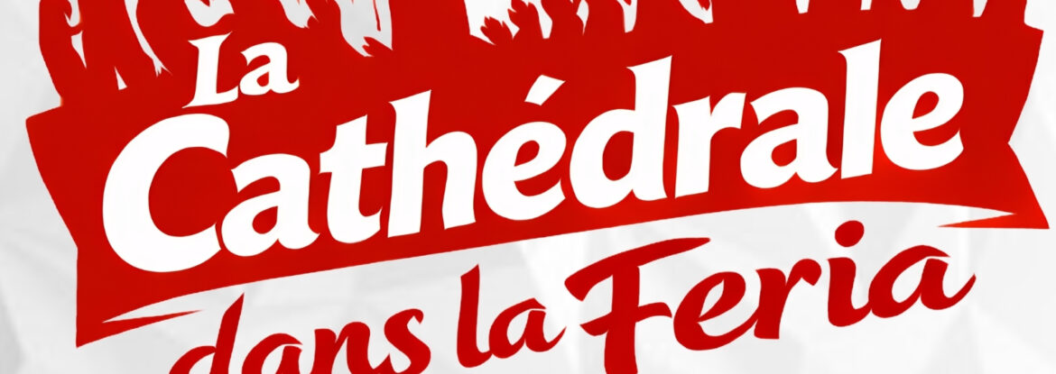 La Cathédrale dans la Féria 2026